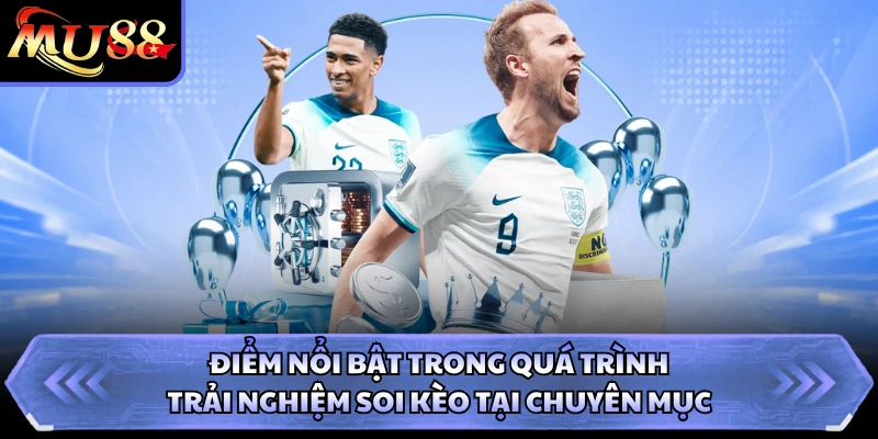 Điểm nổi bật trong quá trình trải nghiệm soi kèo tại chuyên mục 