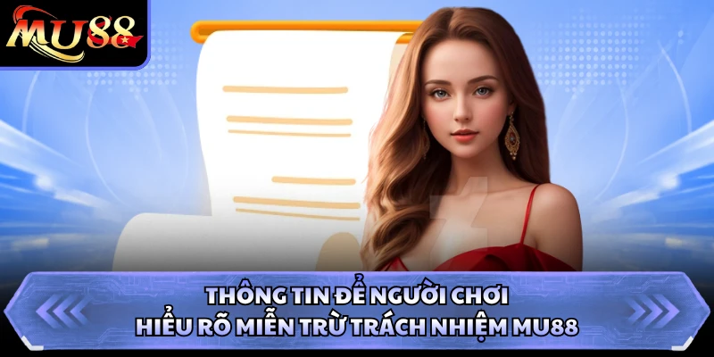 Thông tin để người chơi hiểu rõ miễn trừ trách nhiệm MU88